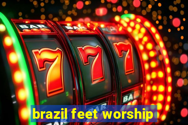 brazil feet worship